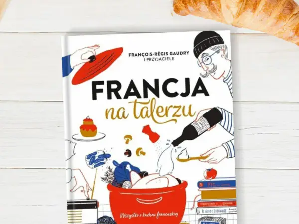 Francja słynie z: Ikony, kuchnia, kultura i sekrety